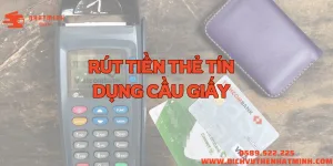 Rút Tiền Thẻ Tín Dụng Cầu Giấy
