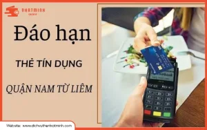 Dịch vụ đáo hạn thẻ tín dụng Nam Từ Liêm nhanh chóng