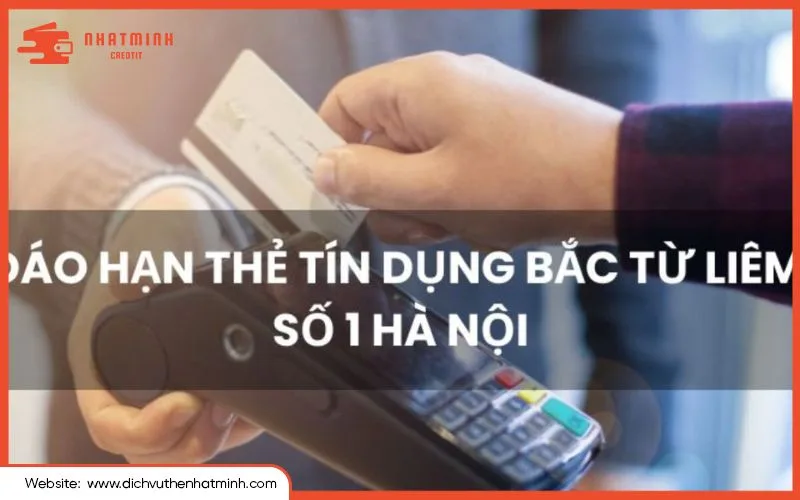 Đơn vị đáo hạn thẻ tín dụng tại Nam Từ Liêm uy tín nên chọn