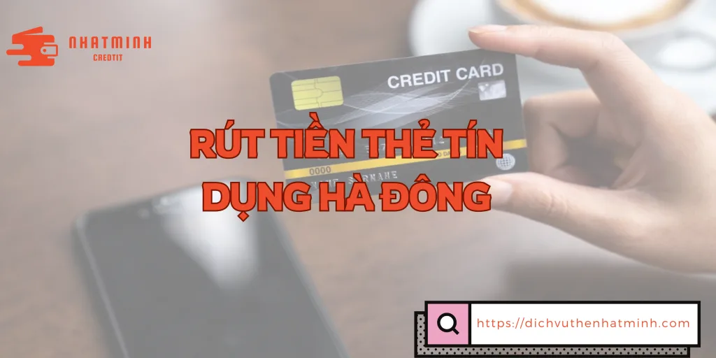rút tiền thẻ tín dụng hà đông