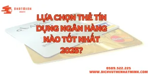 Lựa chọn thẻ tín dụng ngân hàng nào tốt nhất