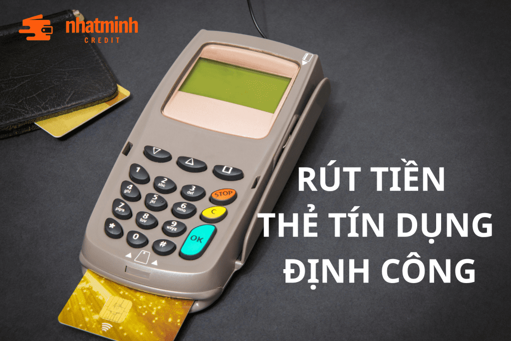 Rút tiền thẻ tín dụng Định Công