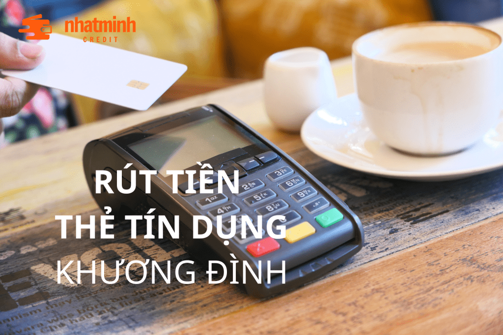 Rút tiền thẻ tín dụng Khương Đình