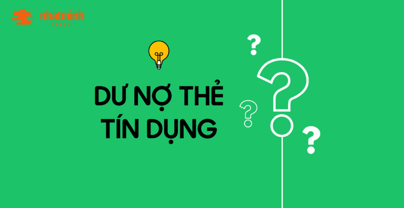 Dư nợ thẻ tín dụng là gì?